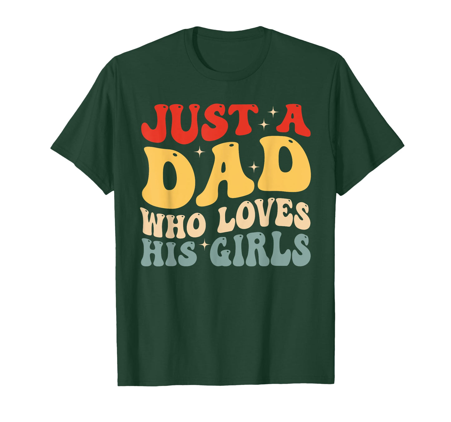 Just A Dad Who Loves His Girls Father's Day Daddy Daughter T-Shirt