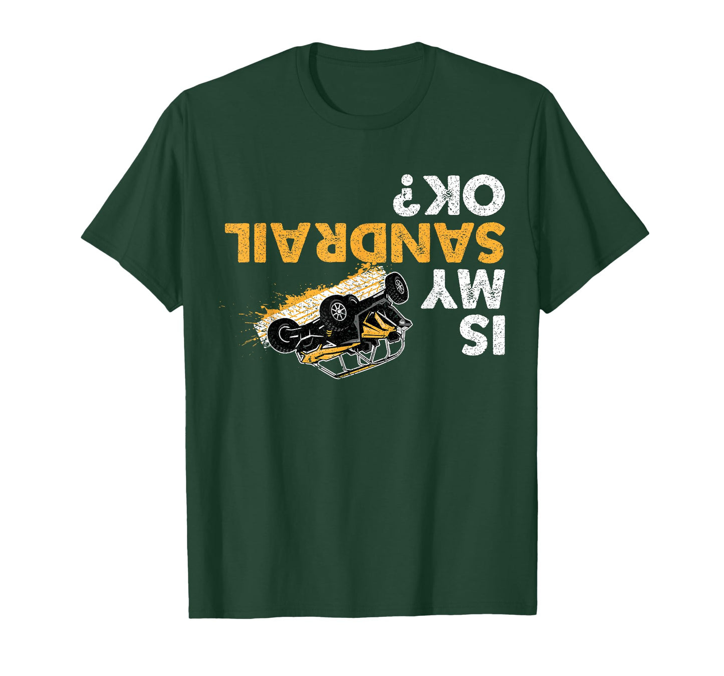 Is My Sandrail Ok? Funny Upside Down Sand Rail Driver T-Shirt