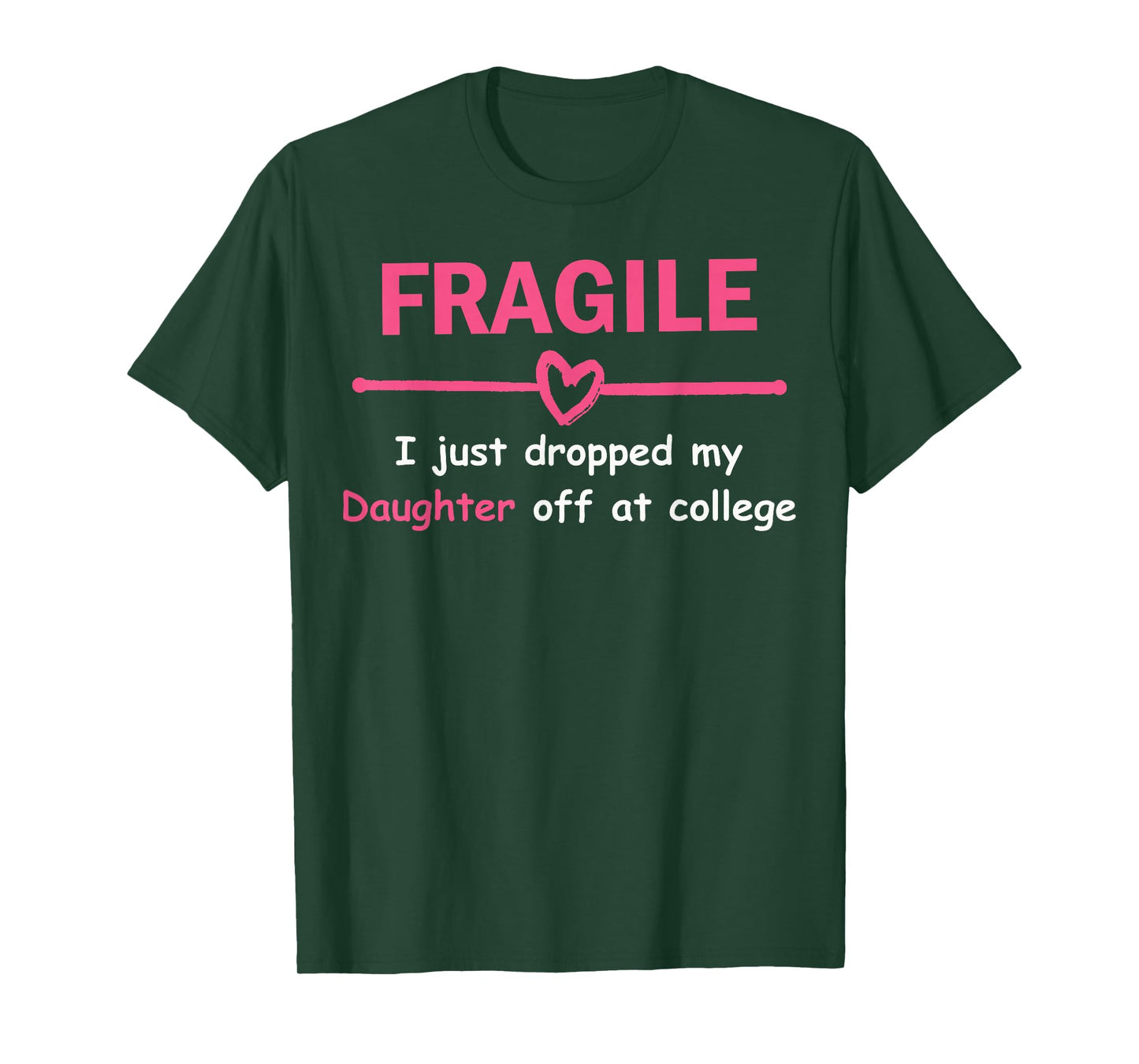 Funny Mom Fragile I Just Dropped My Daughter Off at College T-Shirt
