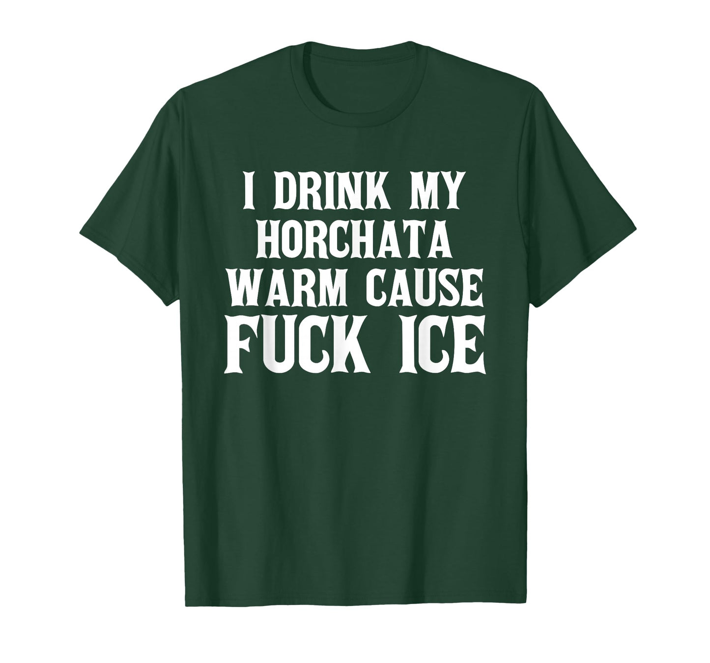 I Drink My horchata Warm Cause Fuck Ice Deportation Protest T-Shirt