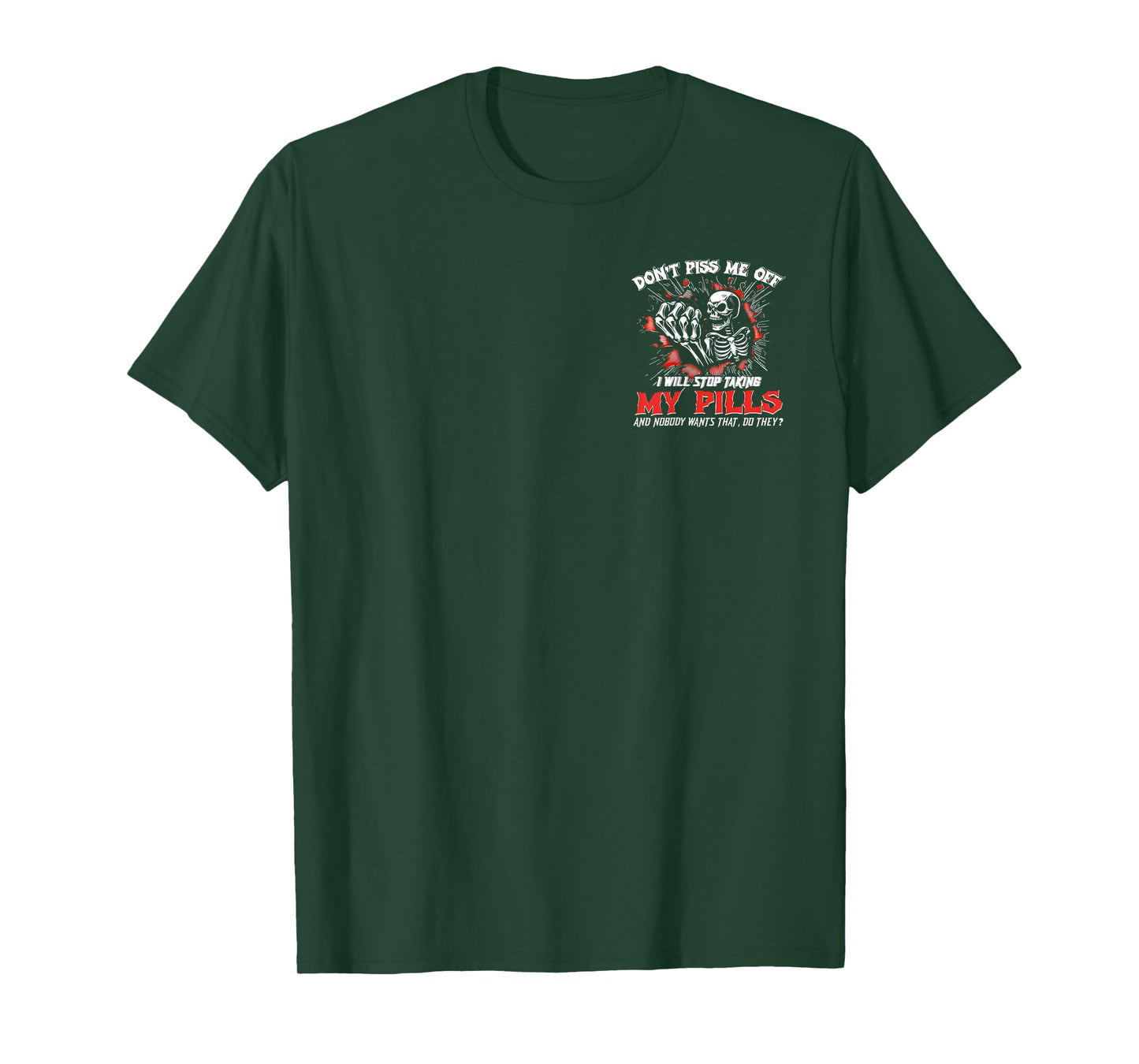 (2 SIDE) Don't Piss Me Off I Will Stop Taking My Pills Skull T-Shirt