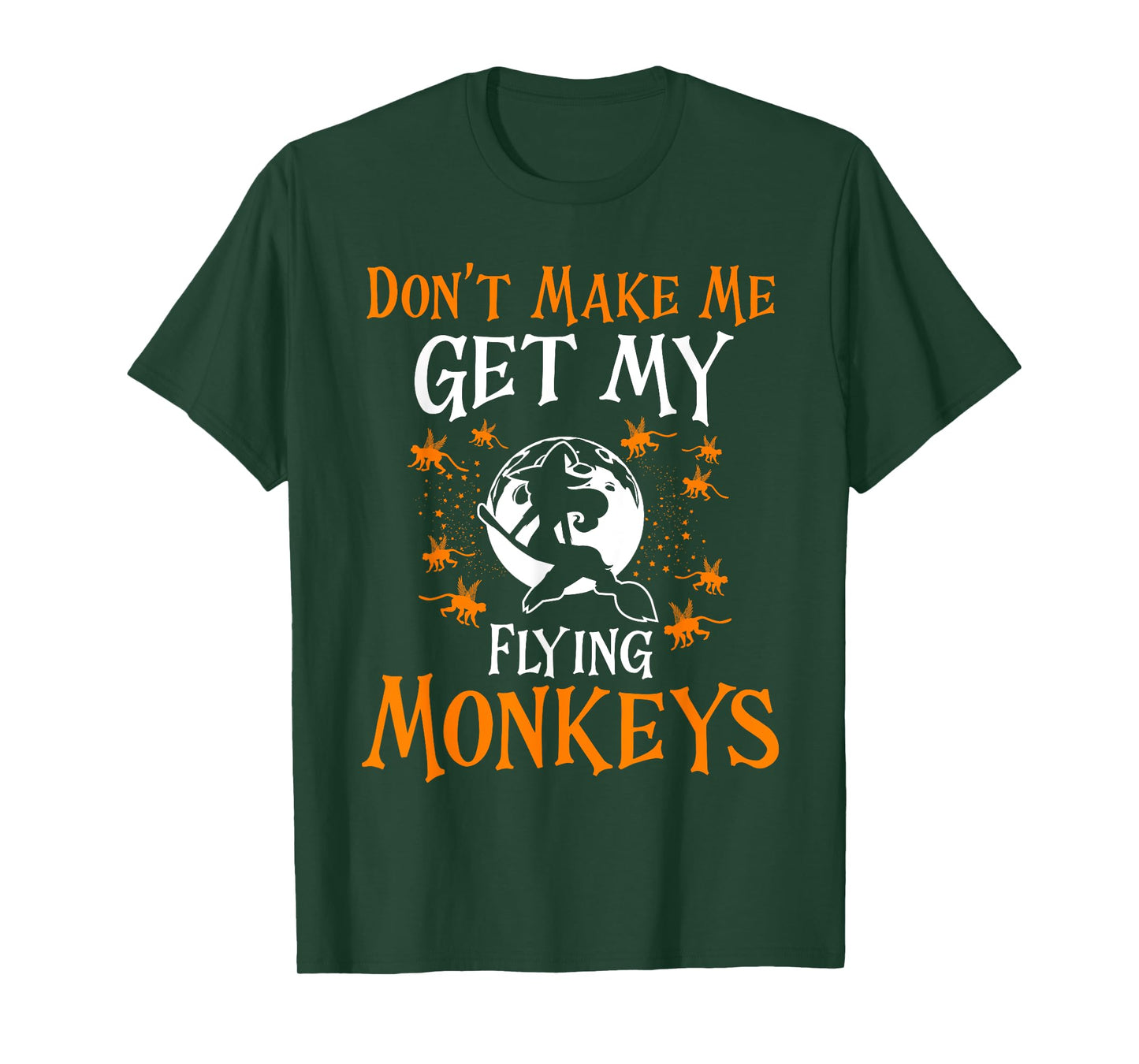 Don't Make Me Get My Flying Monkeys Funny Witch Halloween T-Shirt