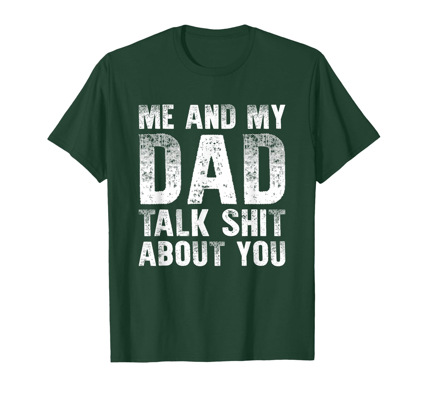 Me And My Dad Talk Sh t About You Funny Gift Son, Daughter T-Shirt
