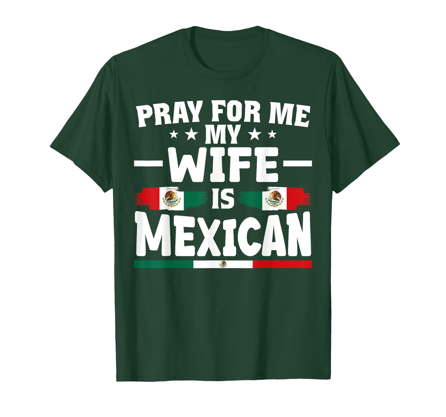 pray for me my wife is Mexican - funny husband T-Shirt
