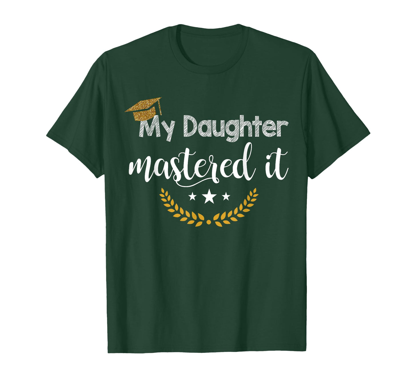 Masters Graduation Tee My Daughter Mastered It T-Shirt