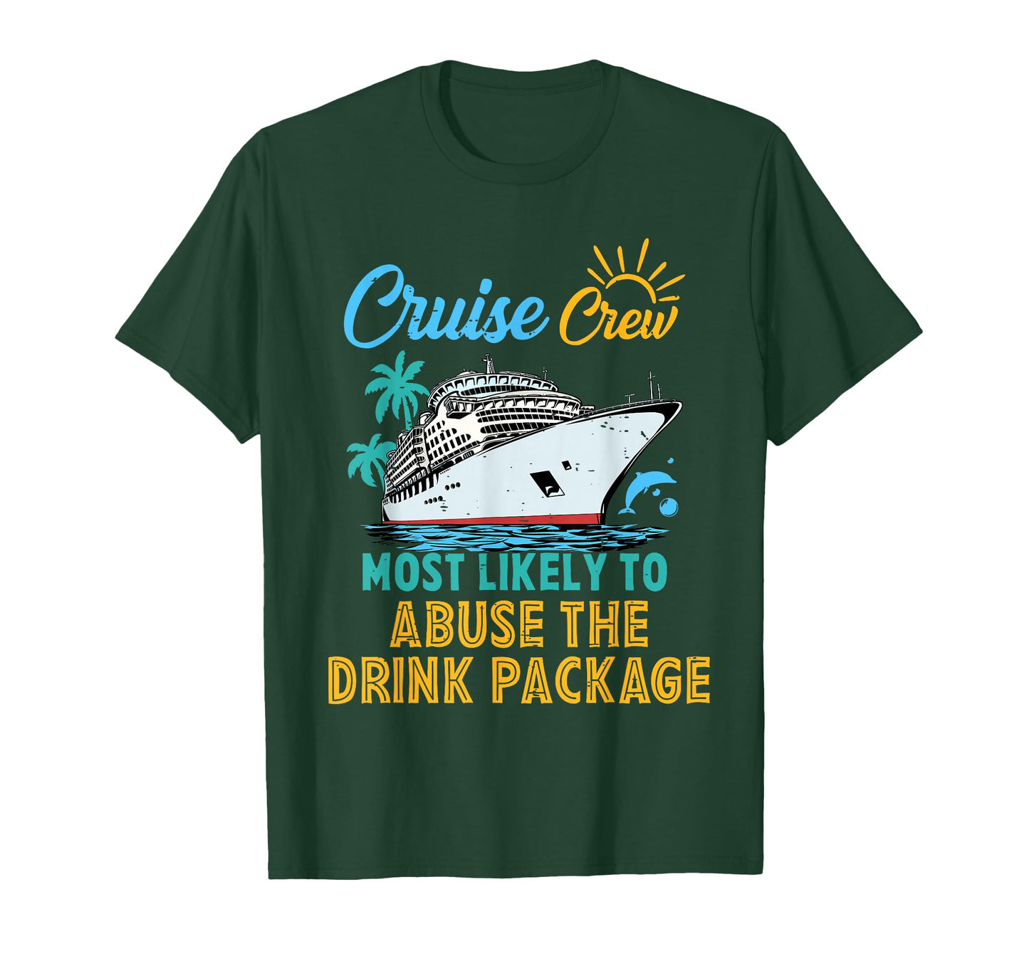 Family Cruise Crew Most Likely To Abuse The Drink Package T-Shirt