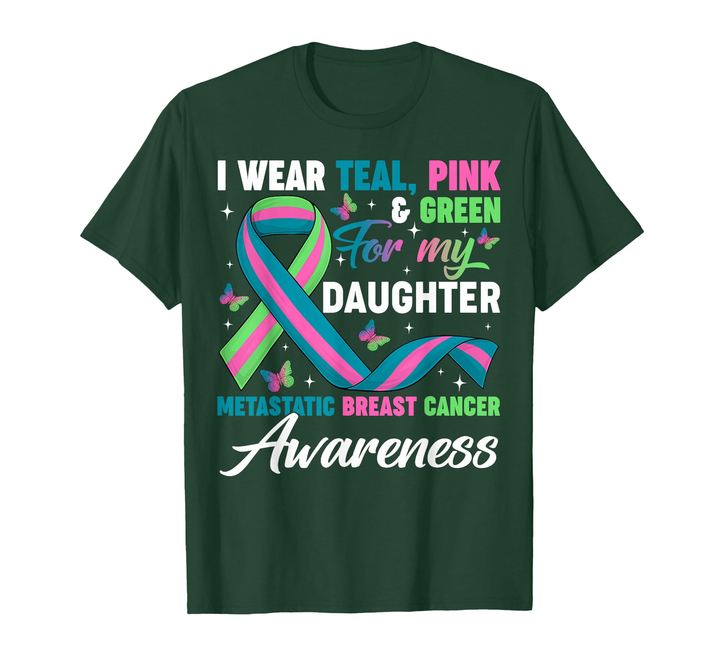 Wear Green Teal Pink for My Daughter Metastatic Breast Cance T-Shirt