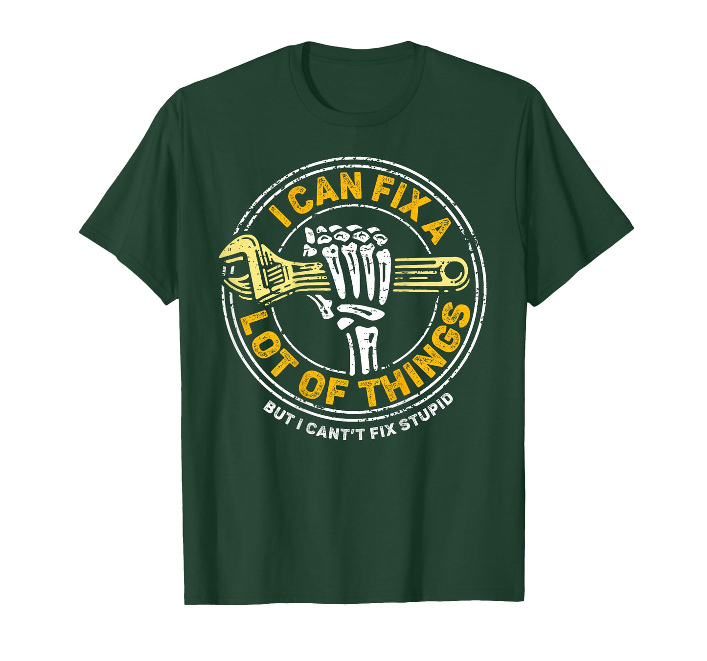 (ON BACK) I Can Fix A Lot Of Things But I Can't Fix Stupid T-Shirt