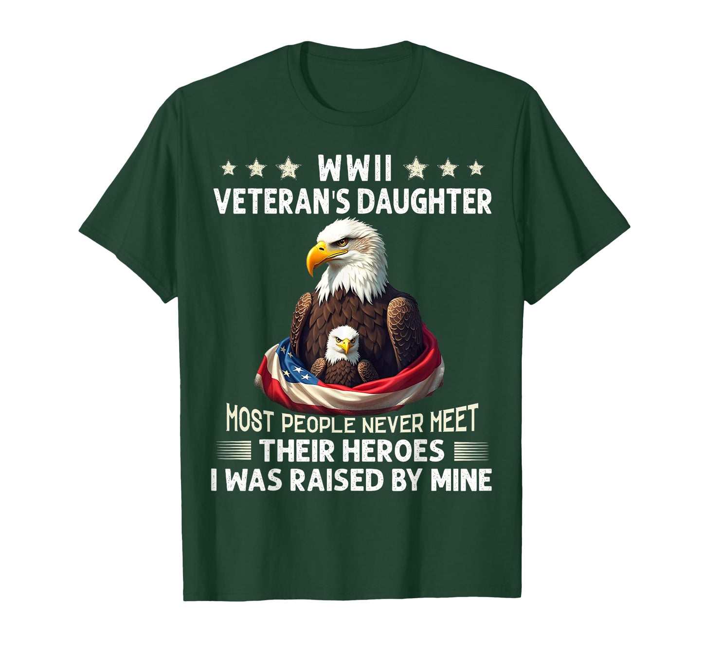 Eagle WWII Veteran's Daughter Most People Never Meet T-Shirt