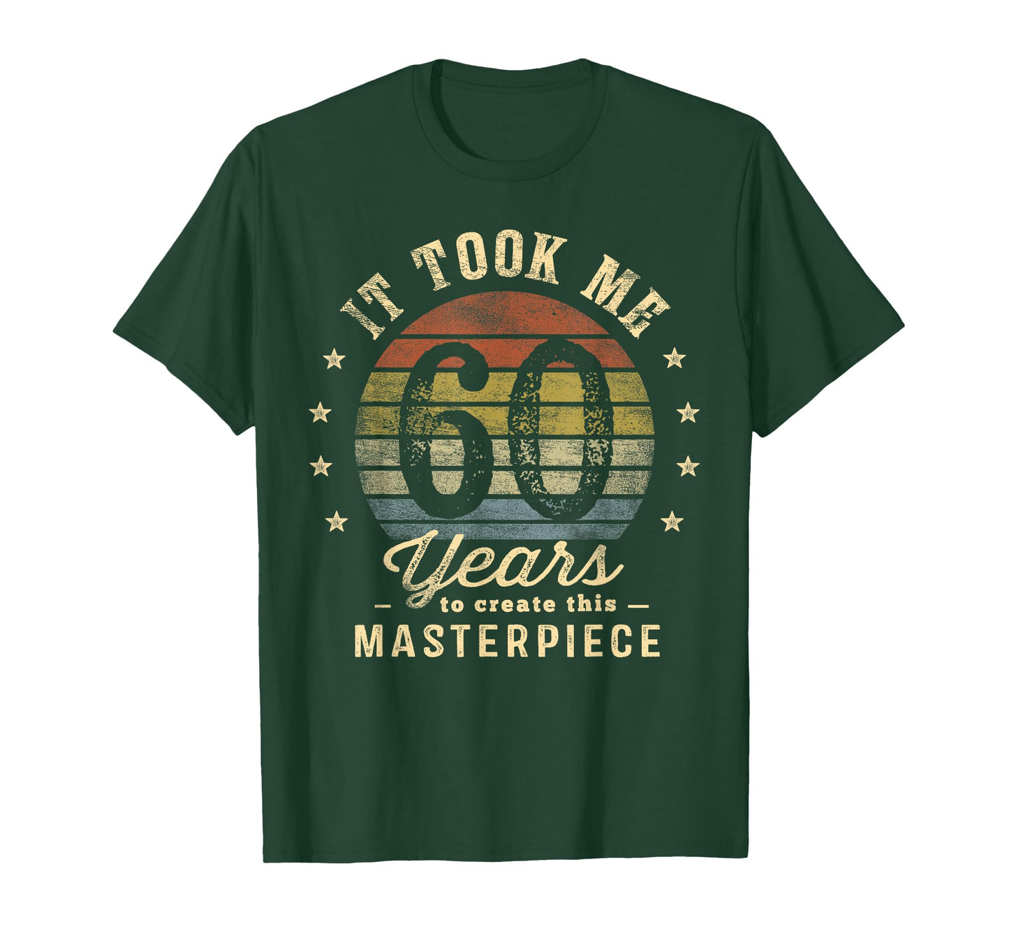 It Took Me 60 Years To Create This Masterpiece 60th Birthday T-Shirt