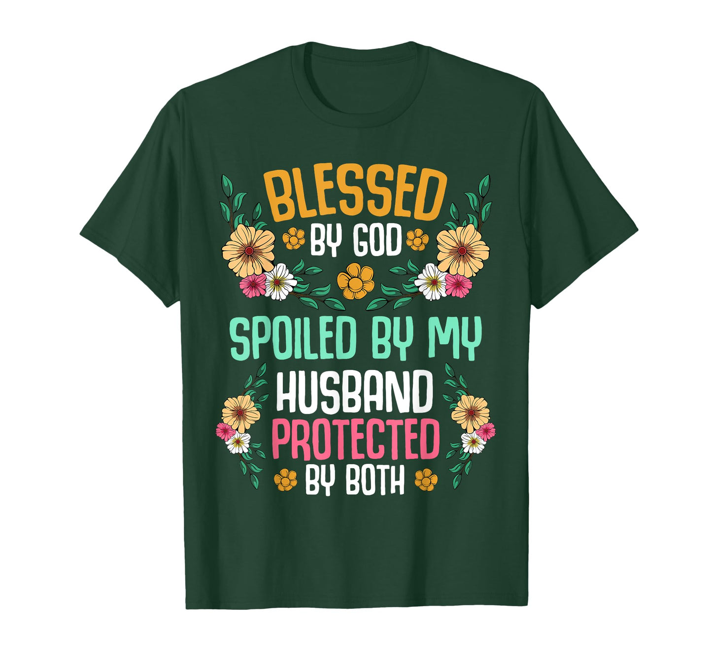 Blessed by God Spoiled by My Husband Protected By Both Tee T-Shirt