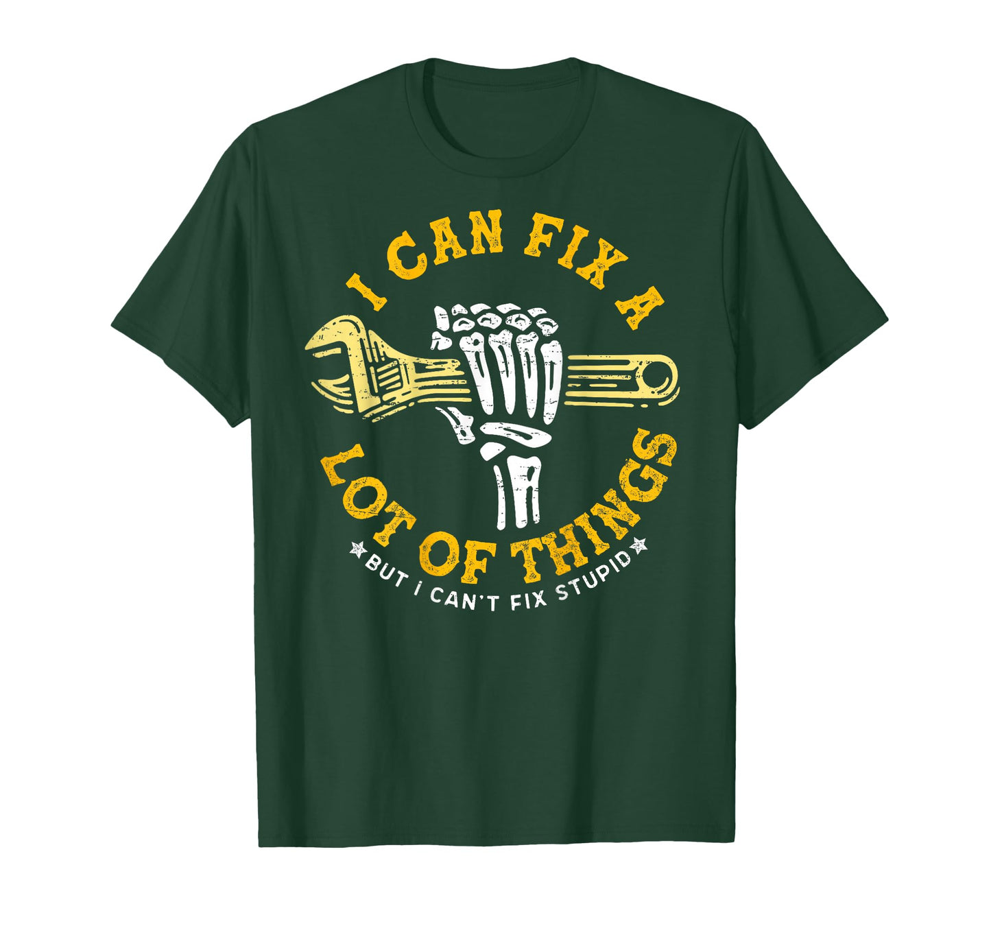 (ON BACK) I Can Fix A Lot Of Things But I Can't Fix Stupid T-Shirt