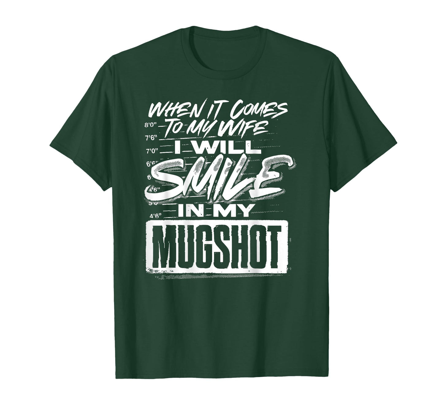 When It Comes to My Wife I Will Smile in My Mugshot (Back) T-Shirt