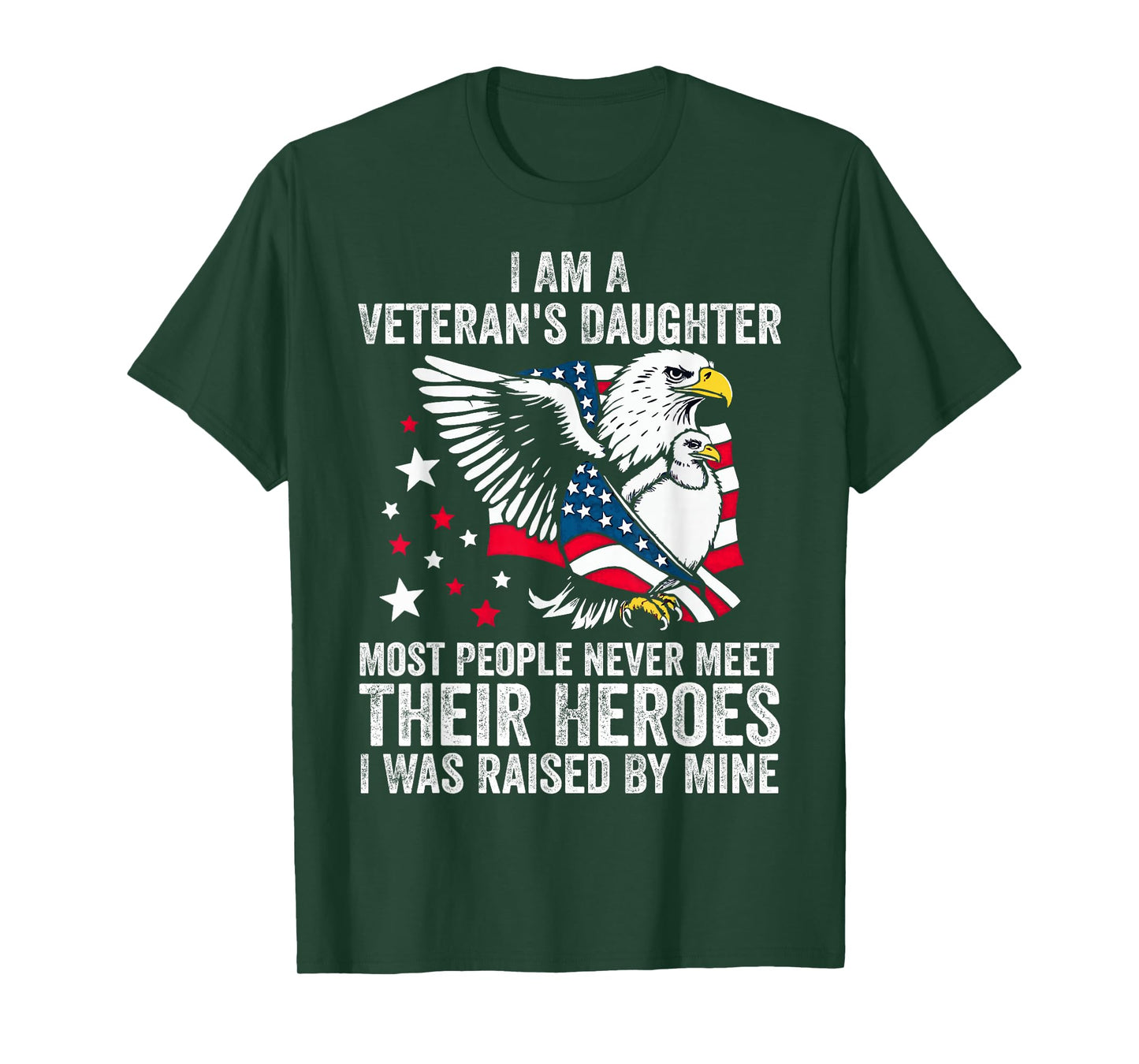 I Am A Veterans Daughter Most People Never Meet Their Heroes T-Shirt