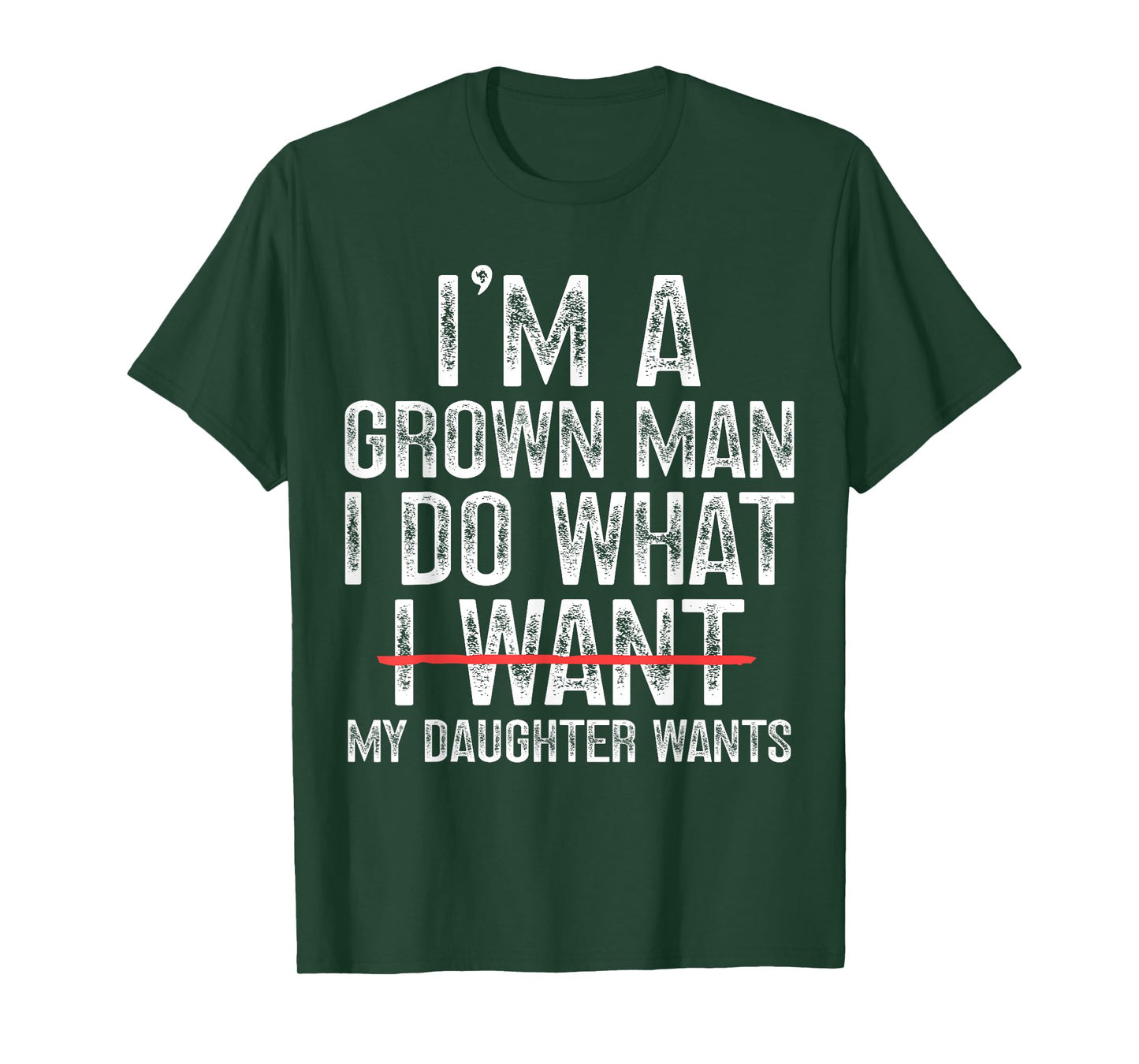 Funny Dad Father I'm A Grown Man I Do What My Daughter Wants T-Shirt