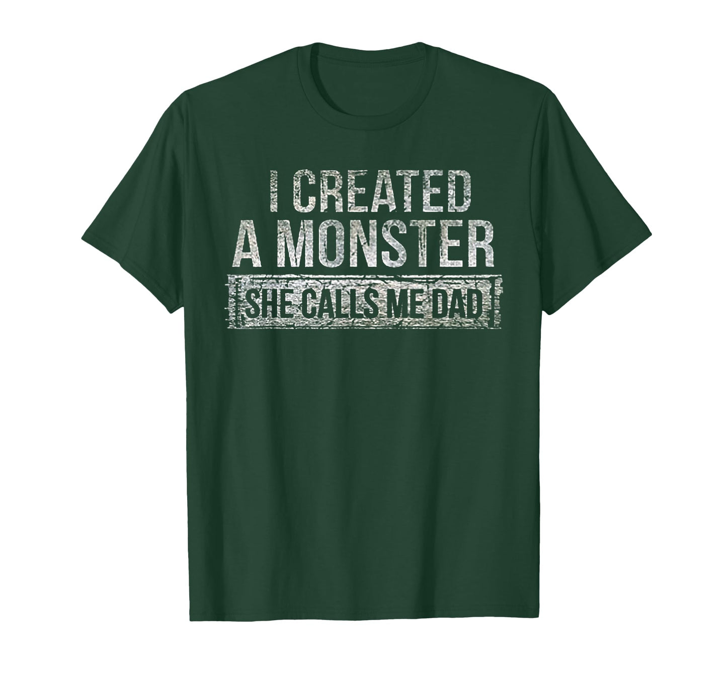 I Created A Monster She Calls Me Dad T-Shirt