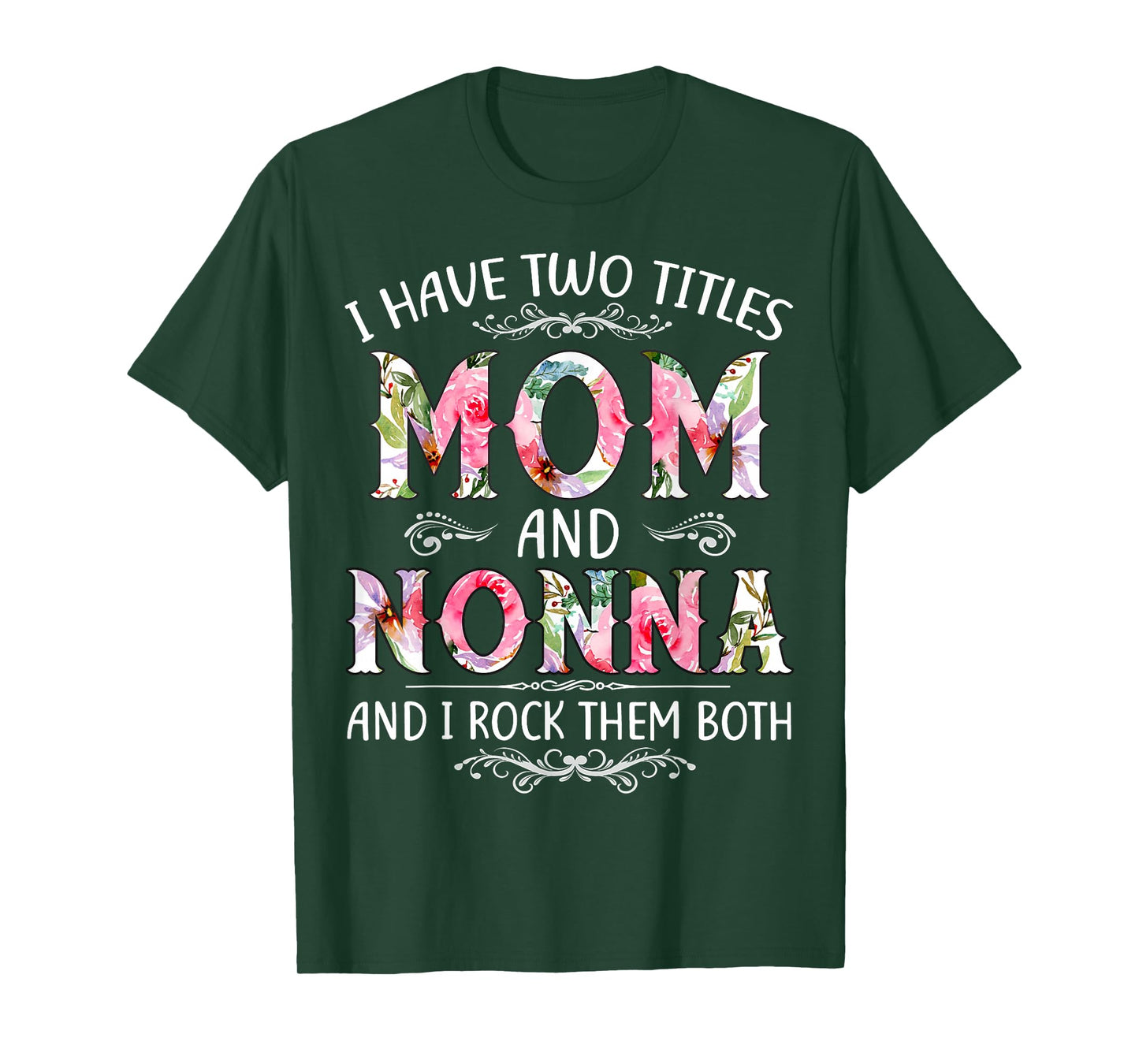 I Have Two Titles Mom And Nonna Funny Mothers Day Gift T-Shirt