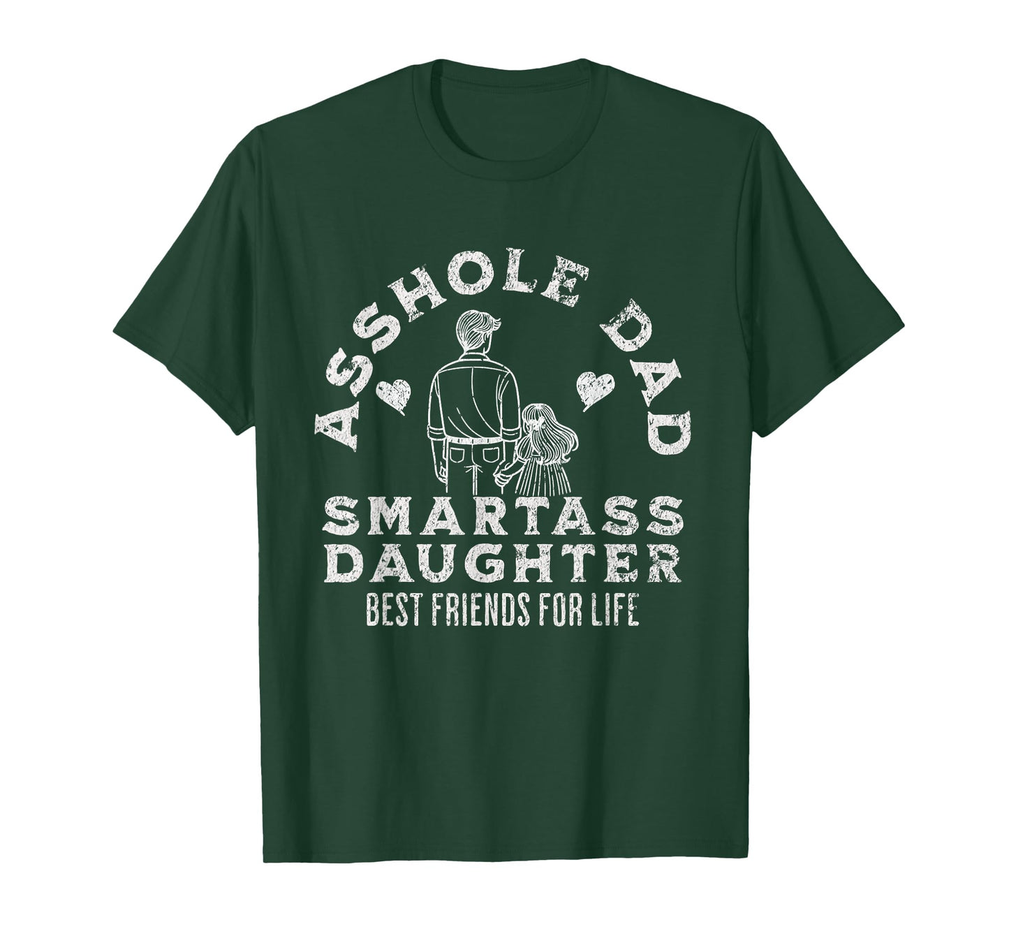 Asshole Dad And Smartass Daughter Best Friend For Life T-Shirt