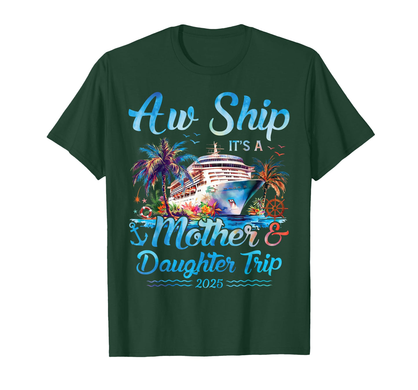 Aw Ship! Its A Mother Daughter Trip 2025 Cruise Vacation Mom T-Shirt