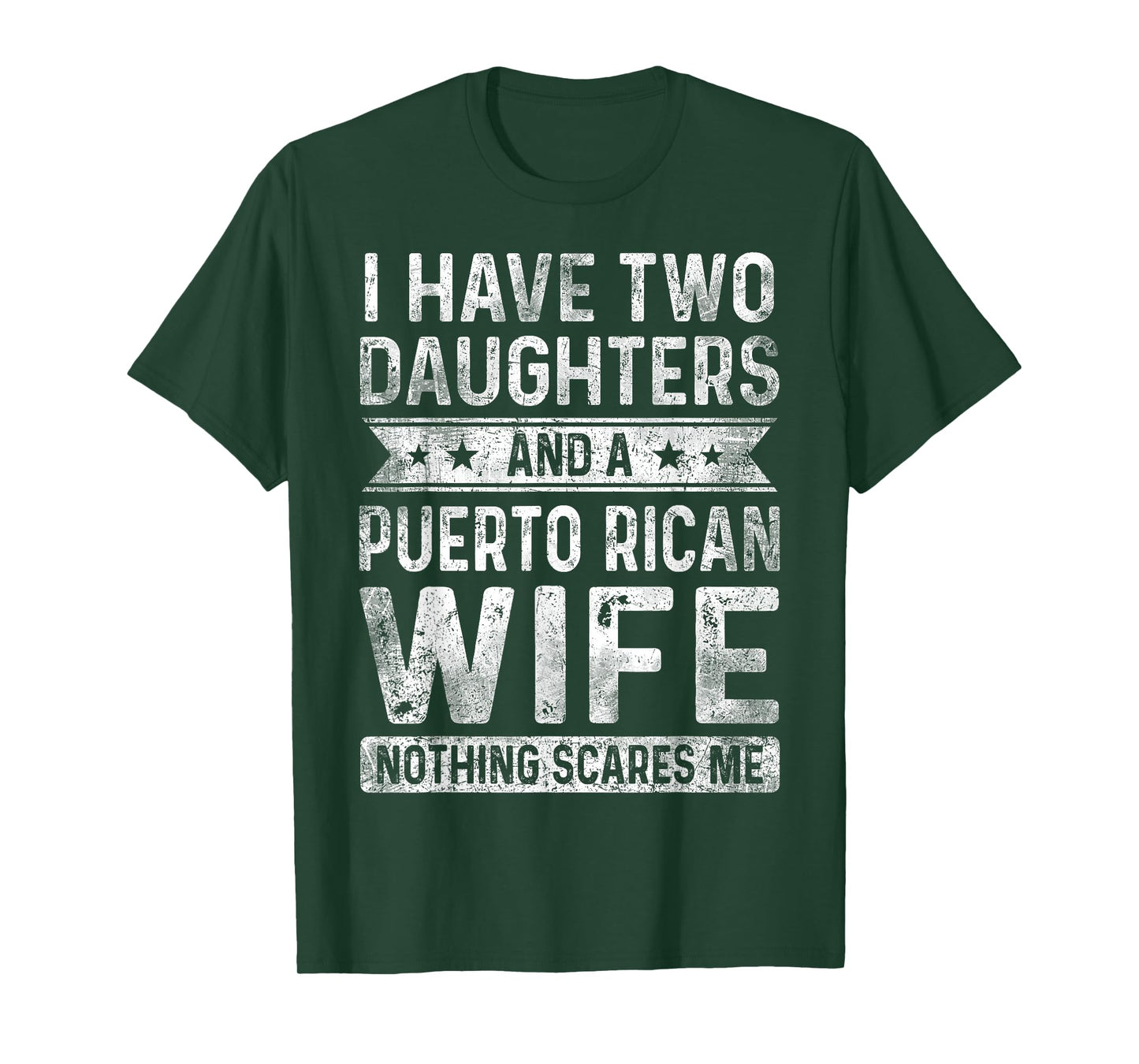 I Have Two Daughters And A Puerto Rican Wife Husband Gift T-Shirt