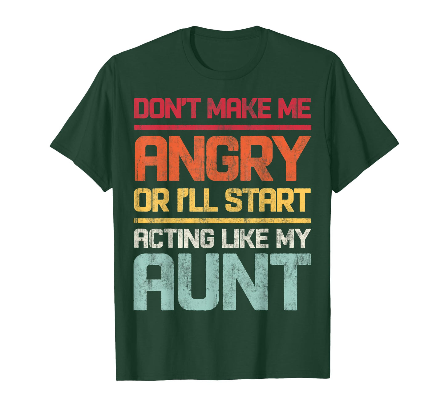 Don't Make Me Angry Or I'll Start Acting Like My Aunt Retro T-Shirt