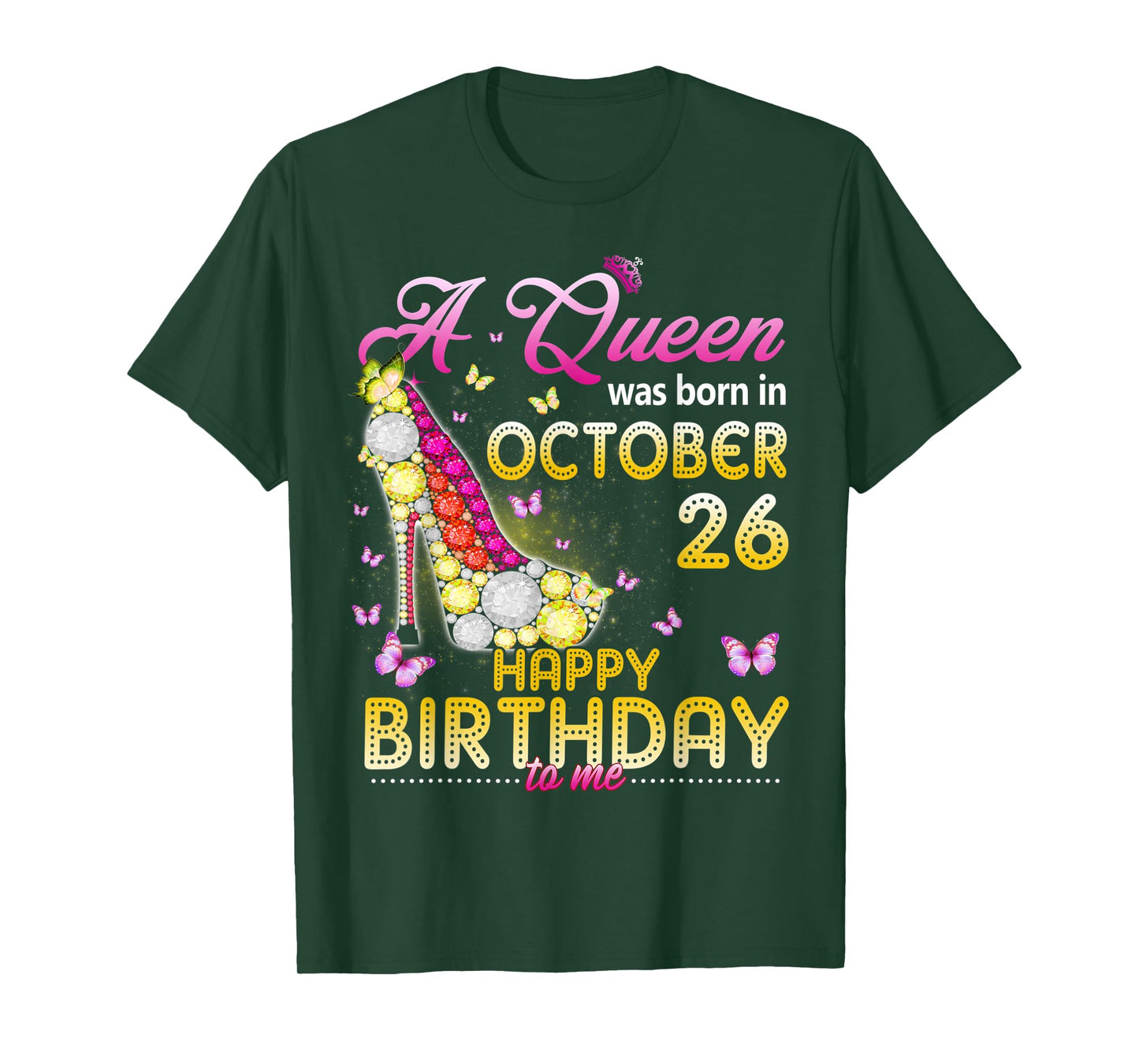 A Queen Was Born In October 26th Happy Birthday To Me 26 T-Shirt