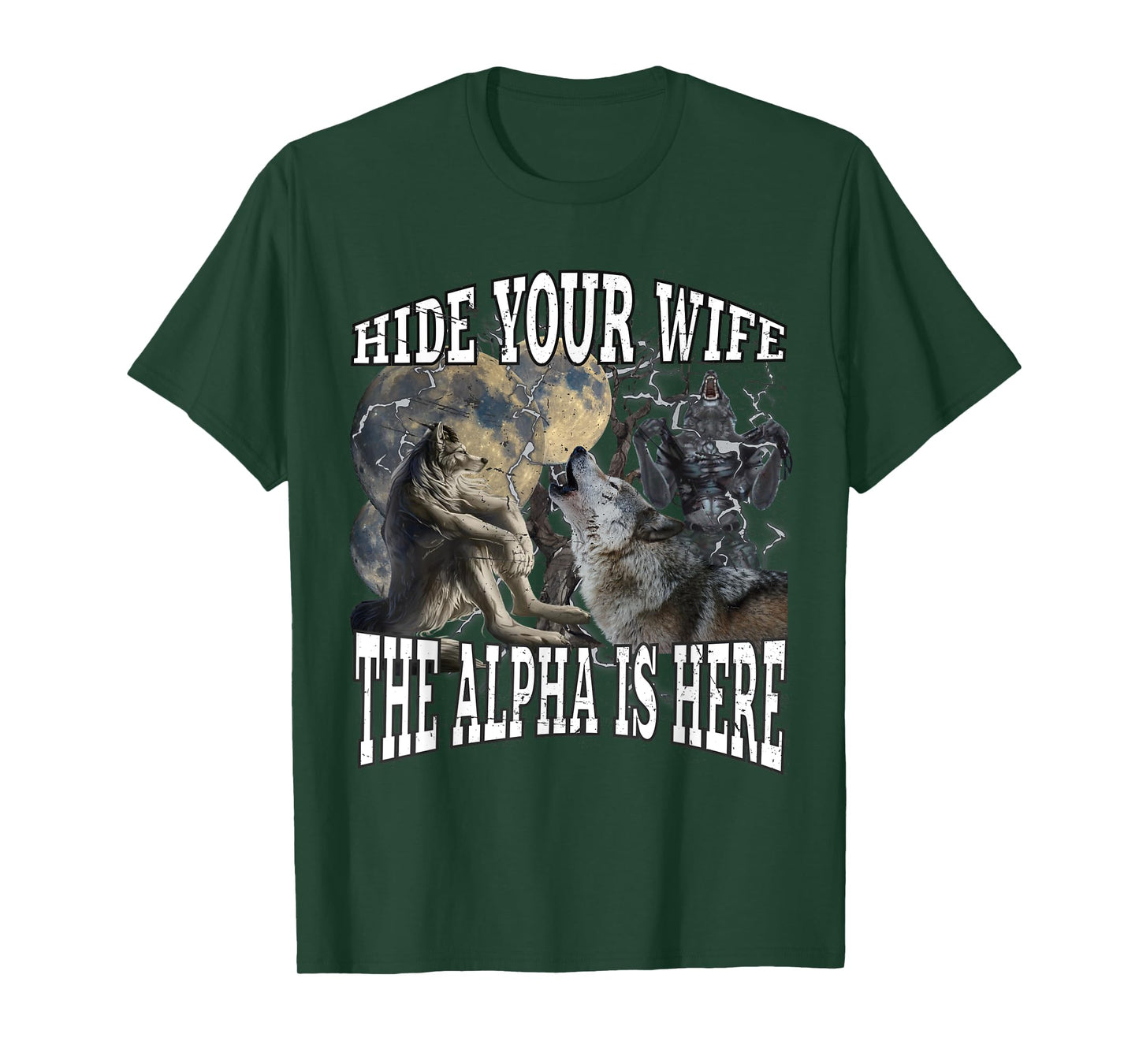 Hide Your Wife The Alpha Is Here Funny Werewolf Wolf Meme T-Shirt