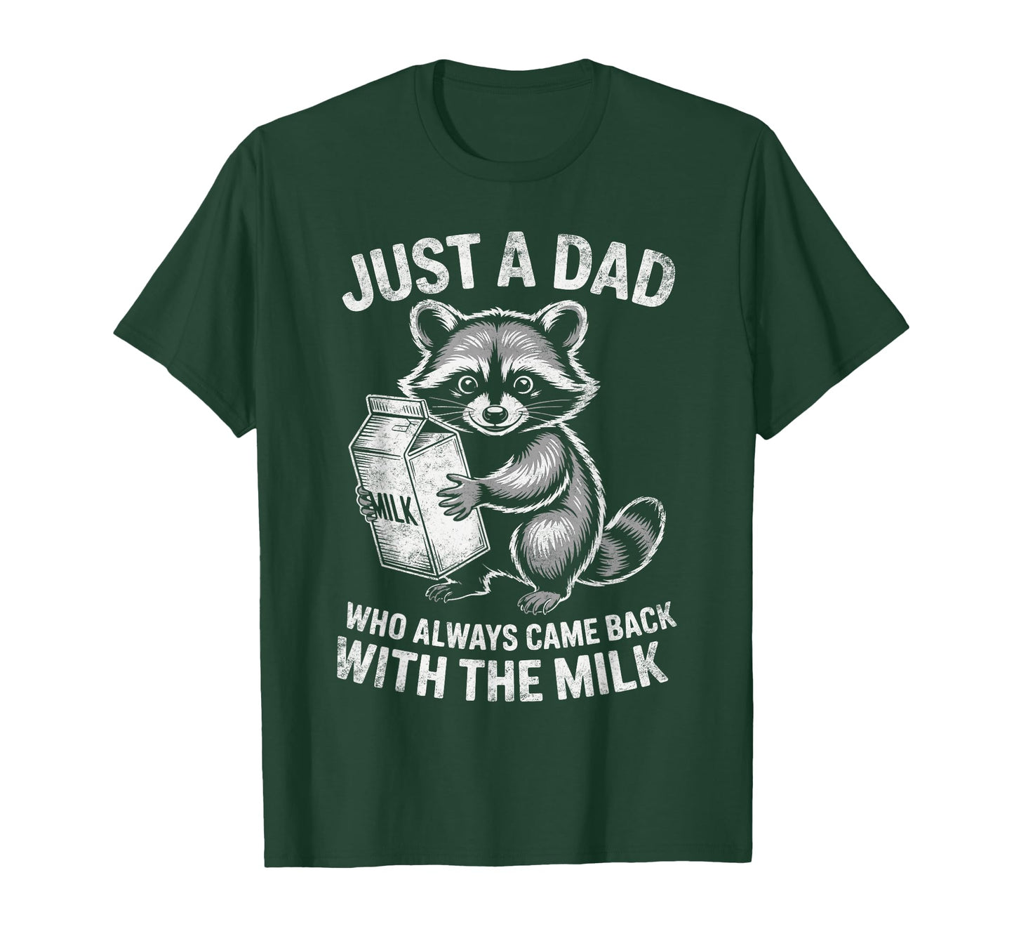 Just A Dad Who Always Came Back with Milk Raccoon Lover T-Shirt