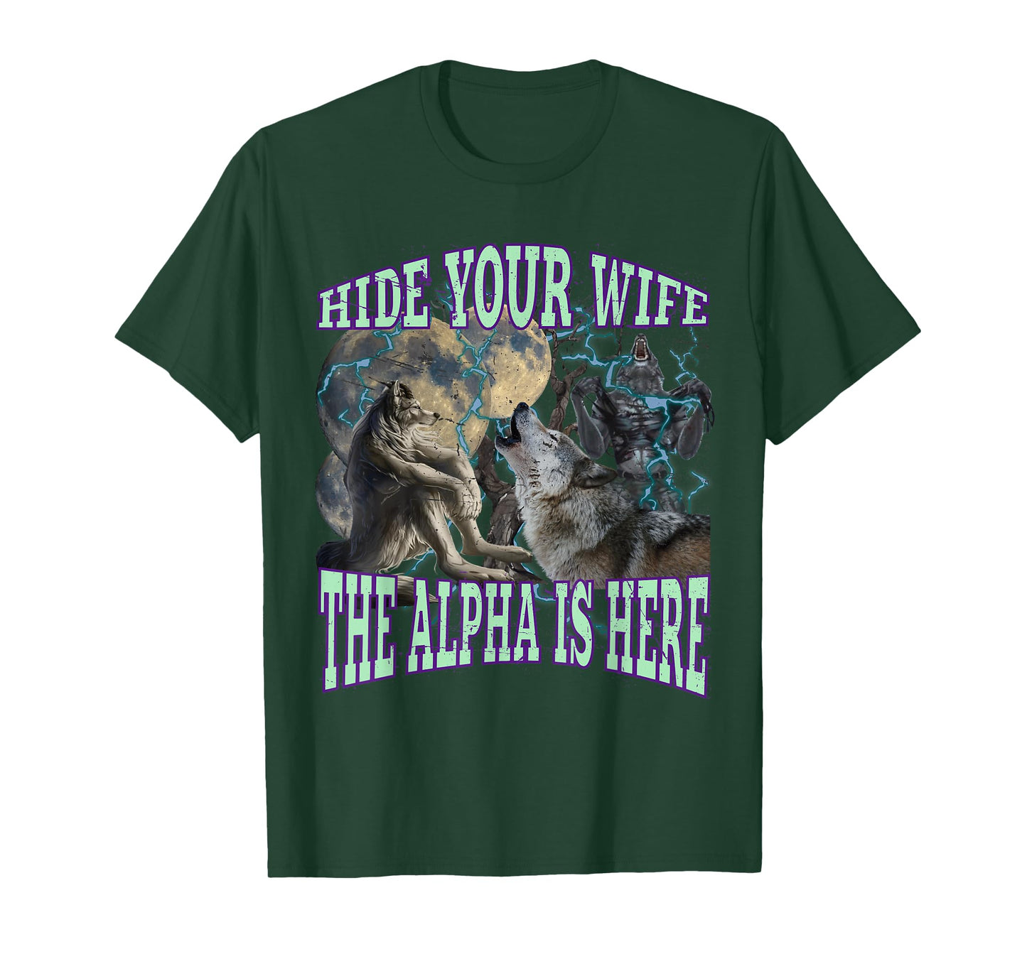 Hide Your Wife The Alpha Is Here Funny Werewolf Wolf Meme T-Shirt