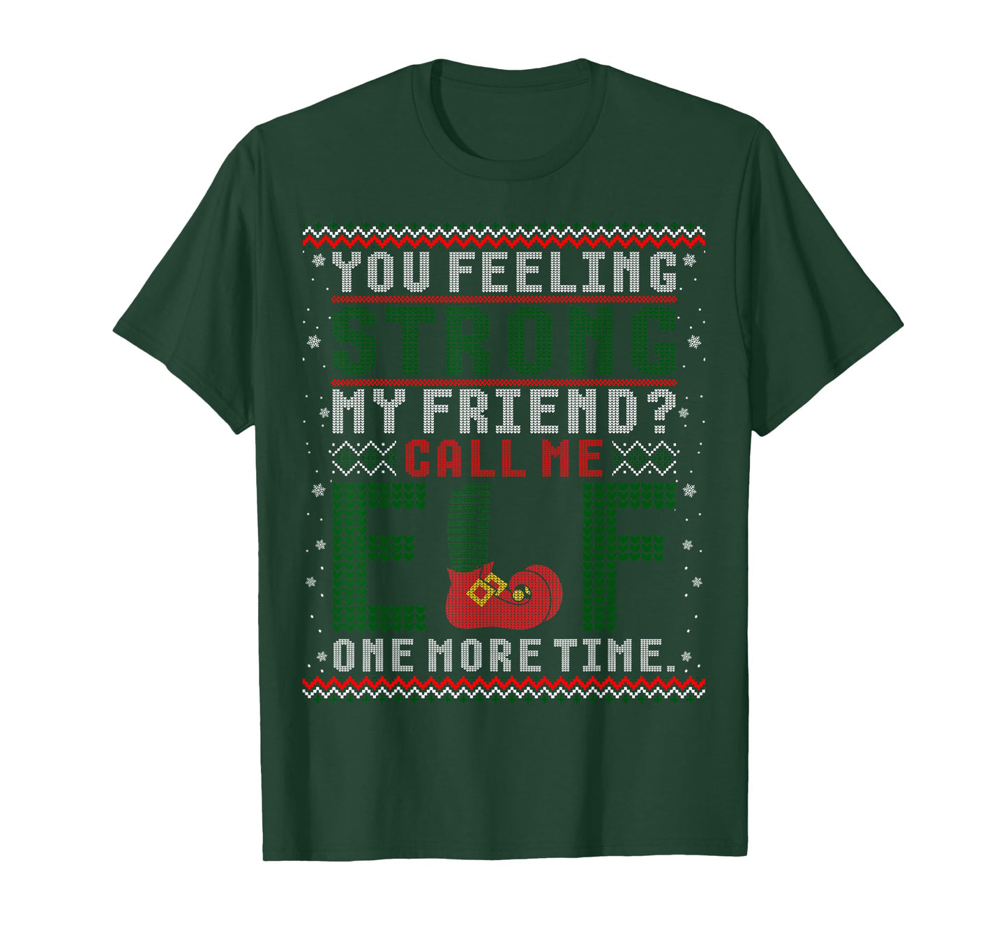 Christmas Call Me Elf One More Time Ugly Sweater T-Shirt