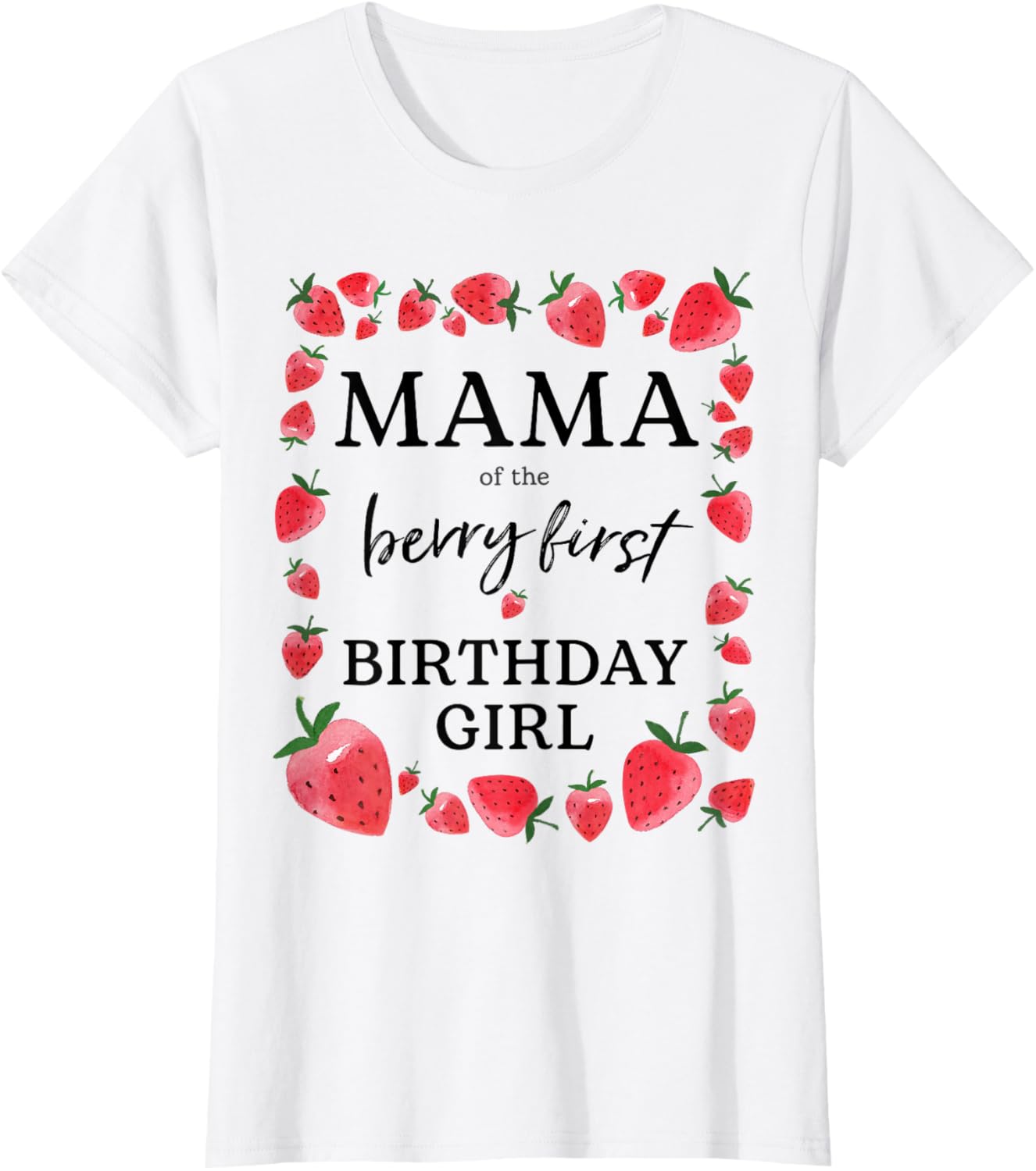 Mama of The Berry First Birthday Girl Sweet One Strawberry T-Shirt