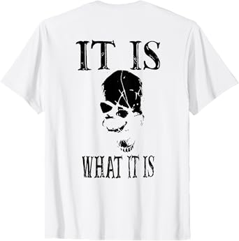 it is what it is skull T-Shirt