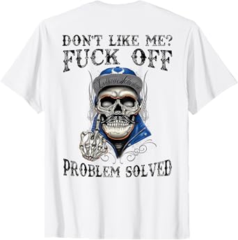 (ON Back) Don't Like Me Fuck Off Problem Solved Skull T-Shirt