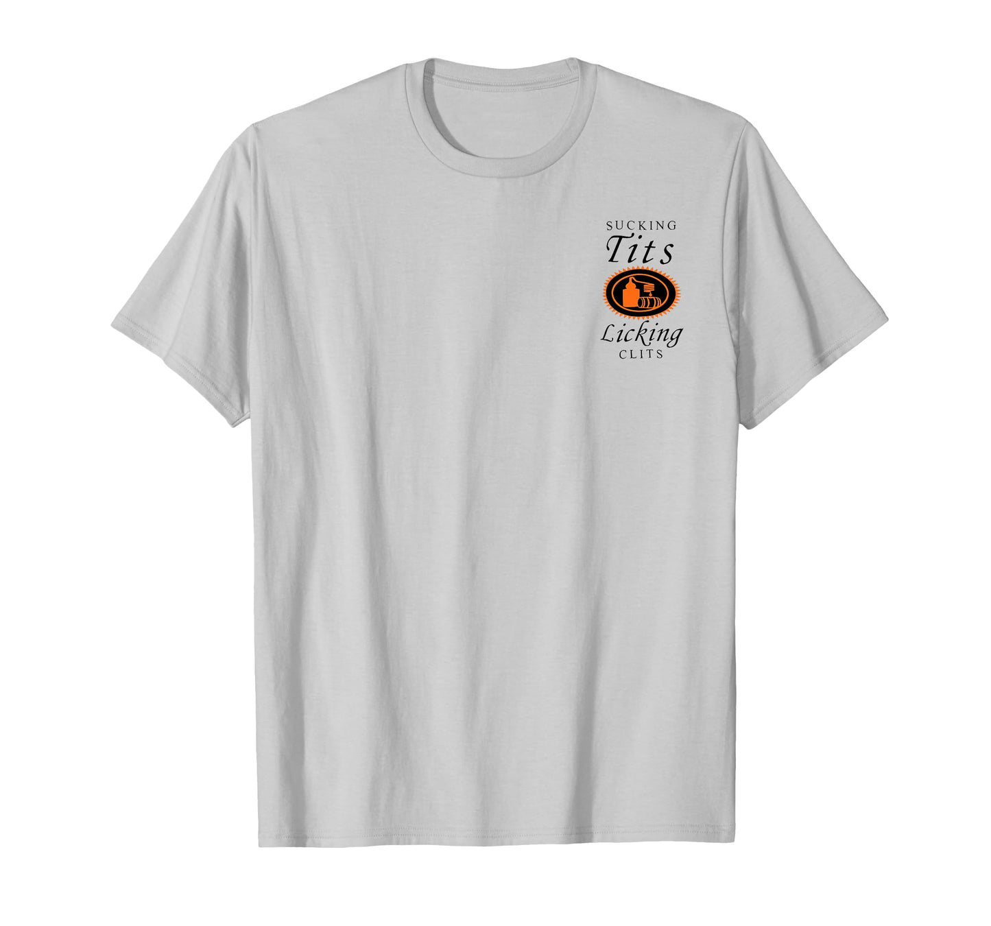 (2SIDES) Sucking Tits Licking Clitss Funny Adult Joke Saying T-Shirt