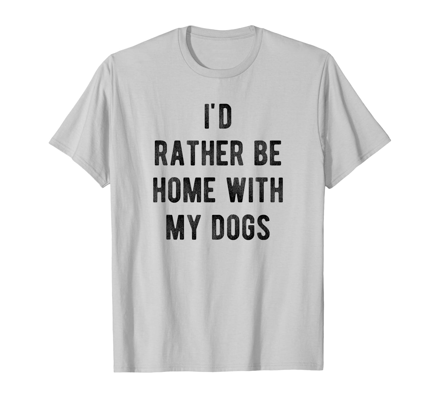 I'd Rather Be At Home With My Dog Shirt Mom & Dog Parent Tee T-Shirt for Men Women