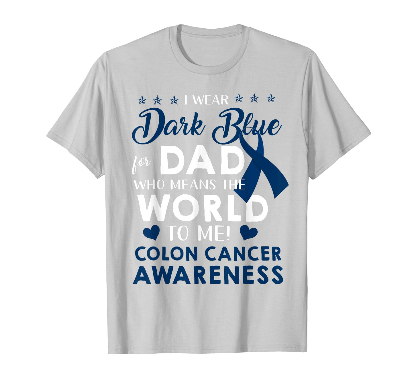 I Wear Dark Blue For My Dad Colon Cancer Awareness T-Shirt