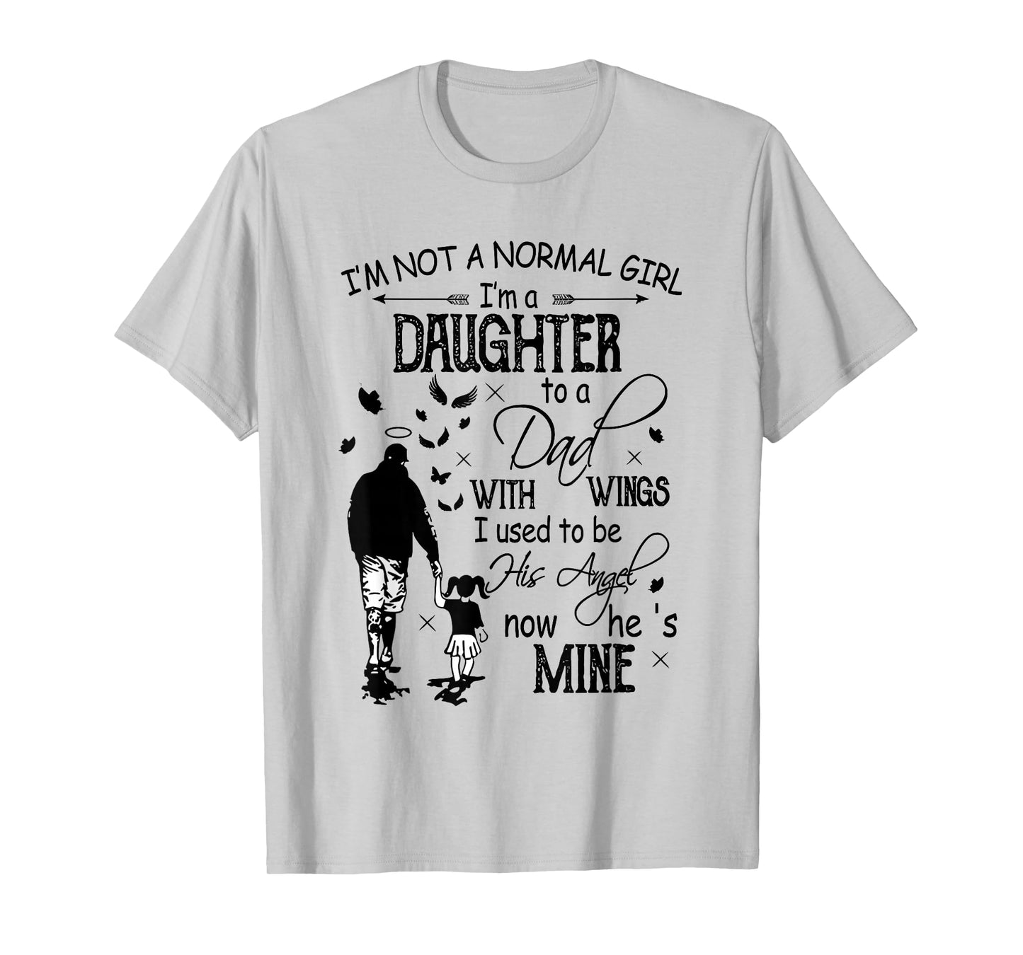 I'm Not Normal Girl Daughter To A Dad With Wings Fathers Day T-Shirt