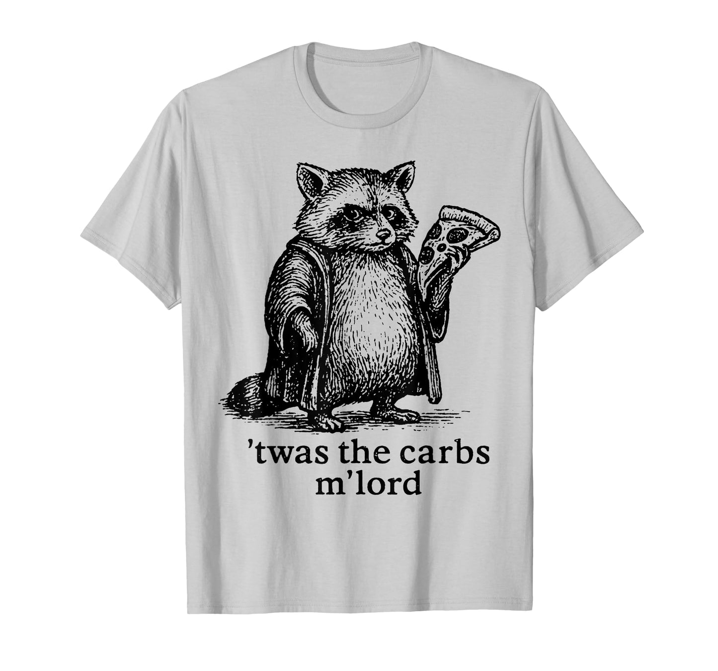 'TWAS The Carbs M'Lord Meme Gift Men Women Kid Funny Raccoon T-Shirt