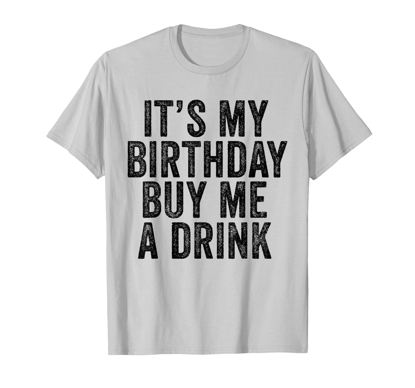 It's My Birthday Buy Me A Drink Funny Drinking T-Shirt