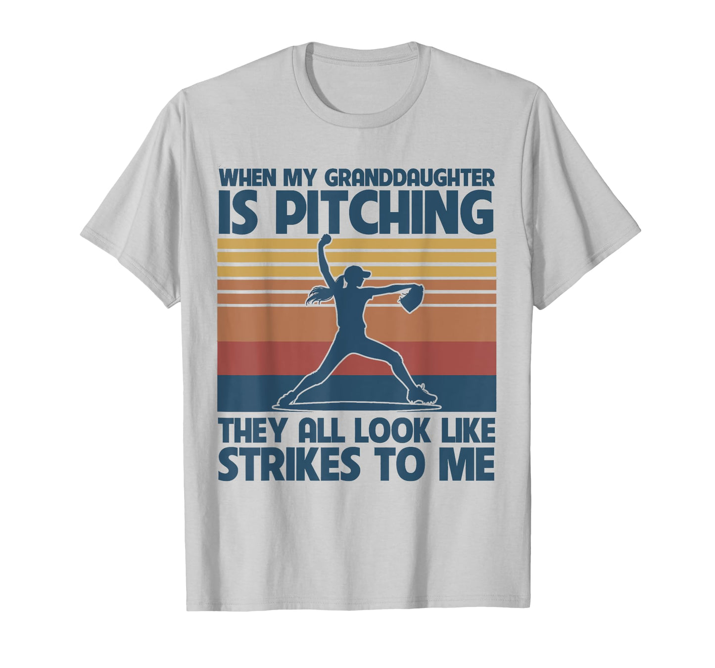 When My Granddaughter Is Pitching They All Look Like Strikes T-Shirt