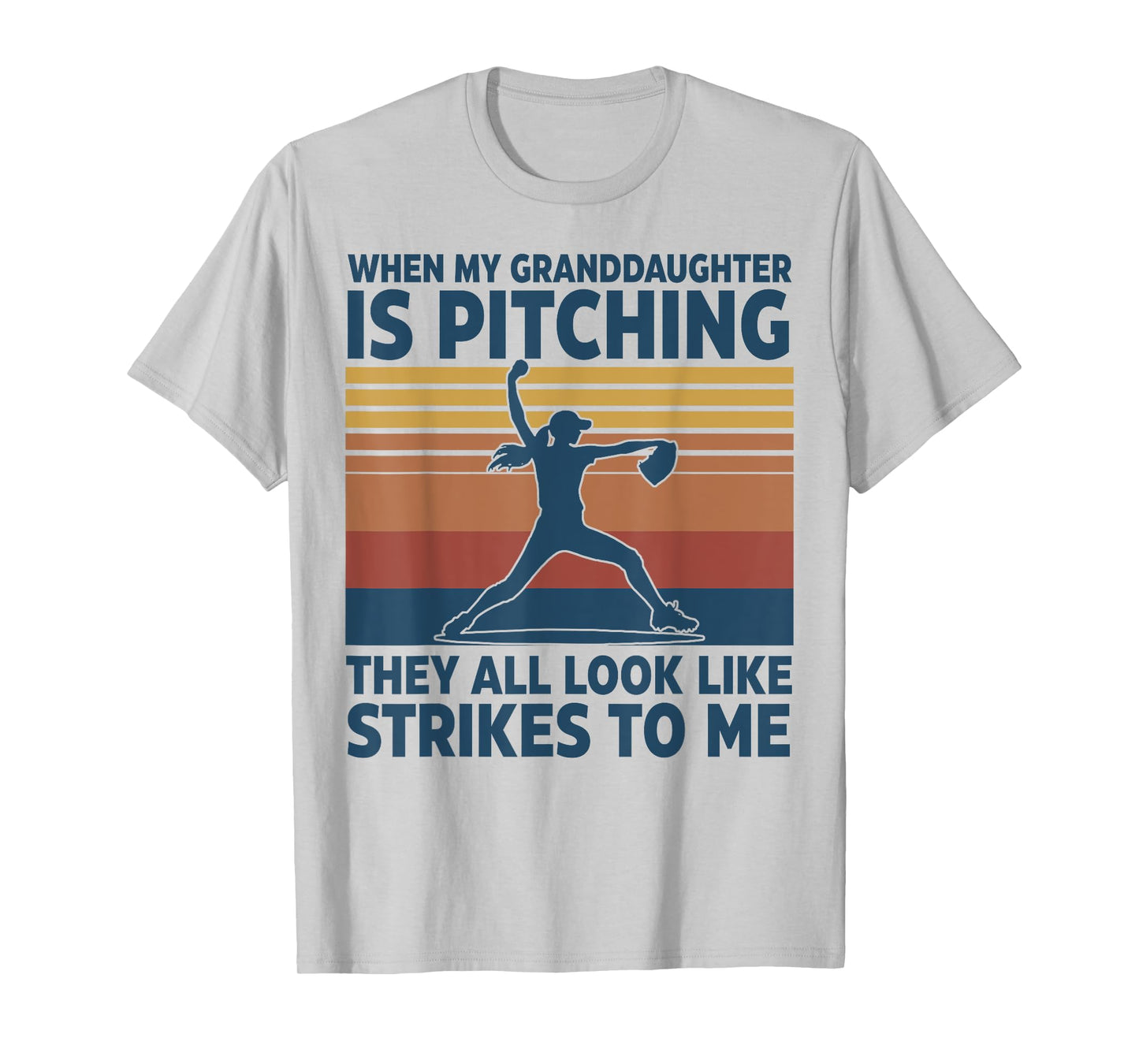 When My Granddaughter Is Pitching They All Look Like Strikes T-Shirt