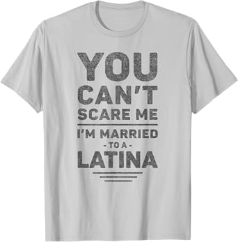 I'm Married to a Latina - Funny Marriage, Husband and Wife T-Shirt
