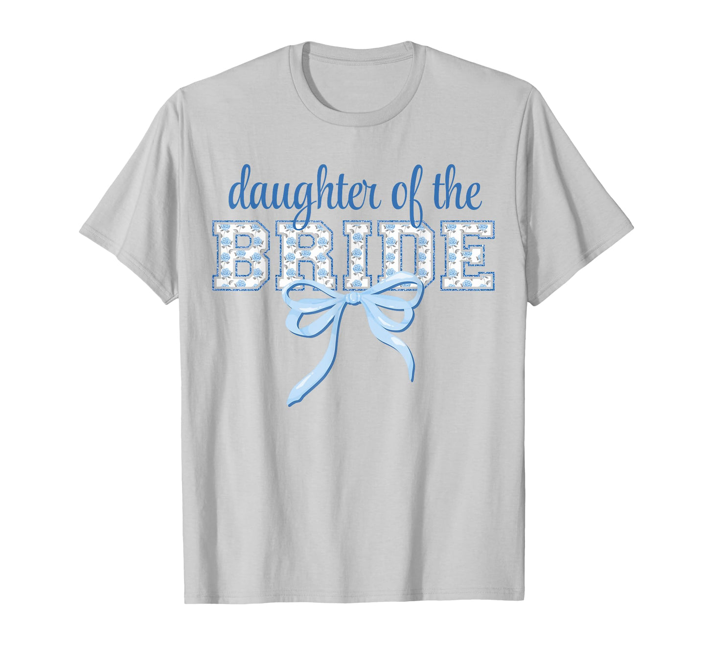 Daughter of Bride Blue Bow Coquette Floral Matching Bridal T-Shirt