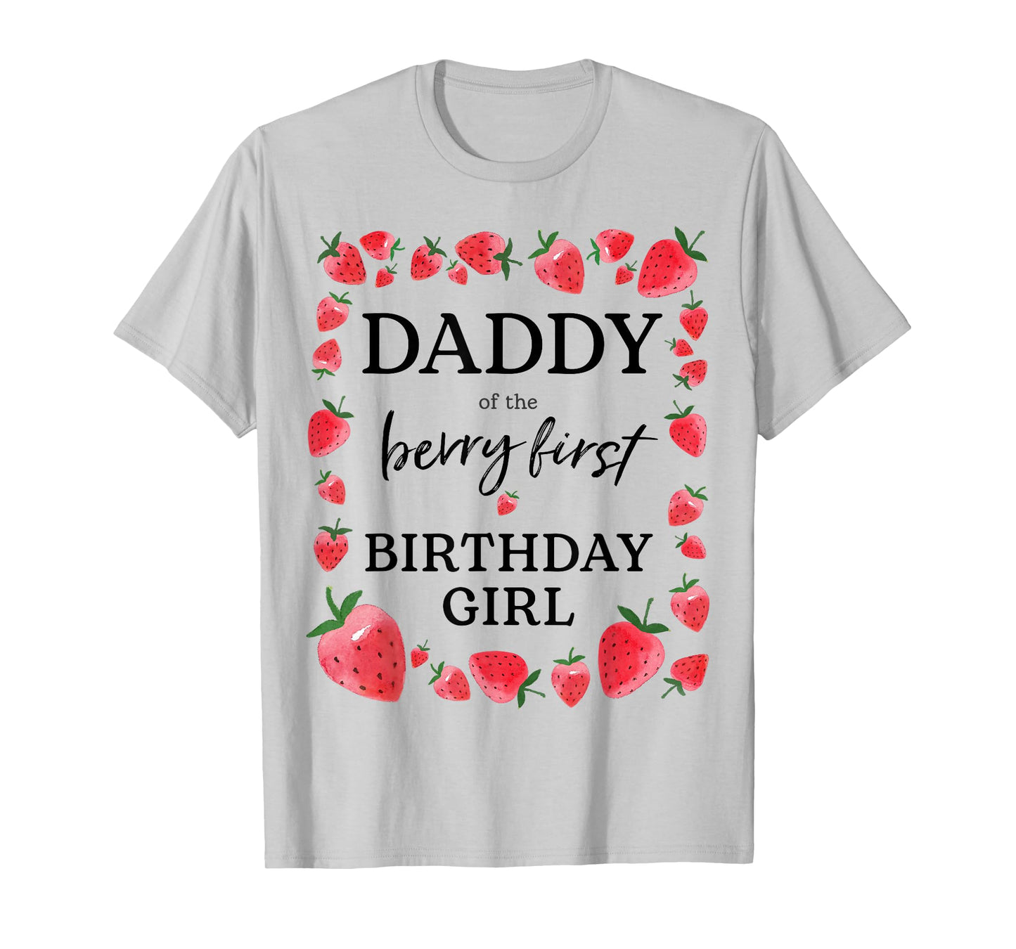 Daddy of The Berry First Birthday Girl Sweet One Strawberry T-Shirt