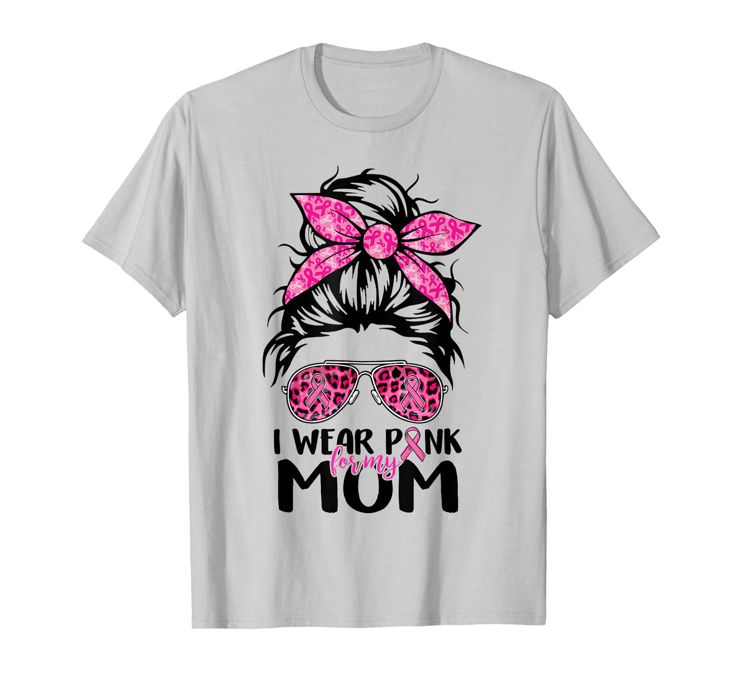 I Wear Pink For My Mom Messy Bun Breast Cancer Support Women T-Shirt