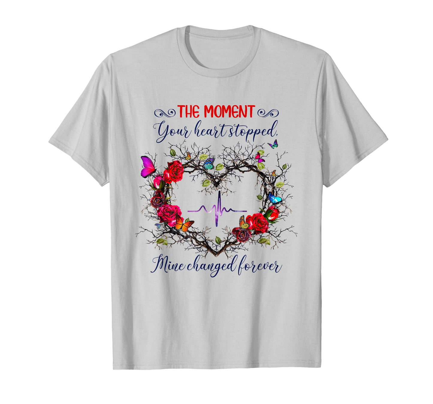 The Moment Your Heart Stopped Mine Changed Forever T-Shirt