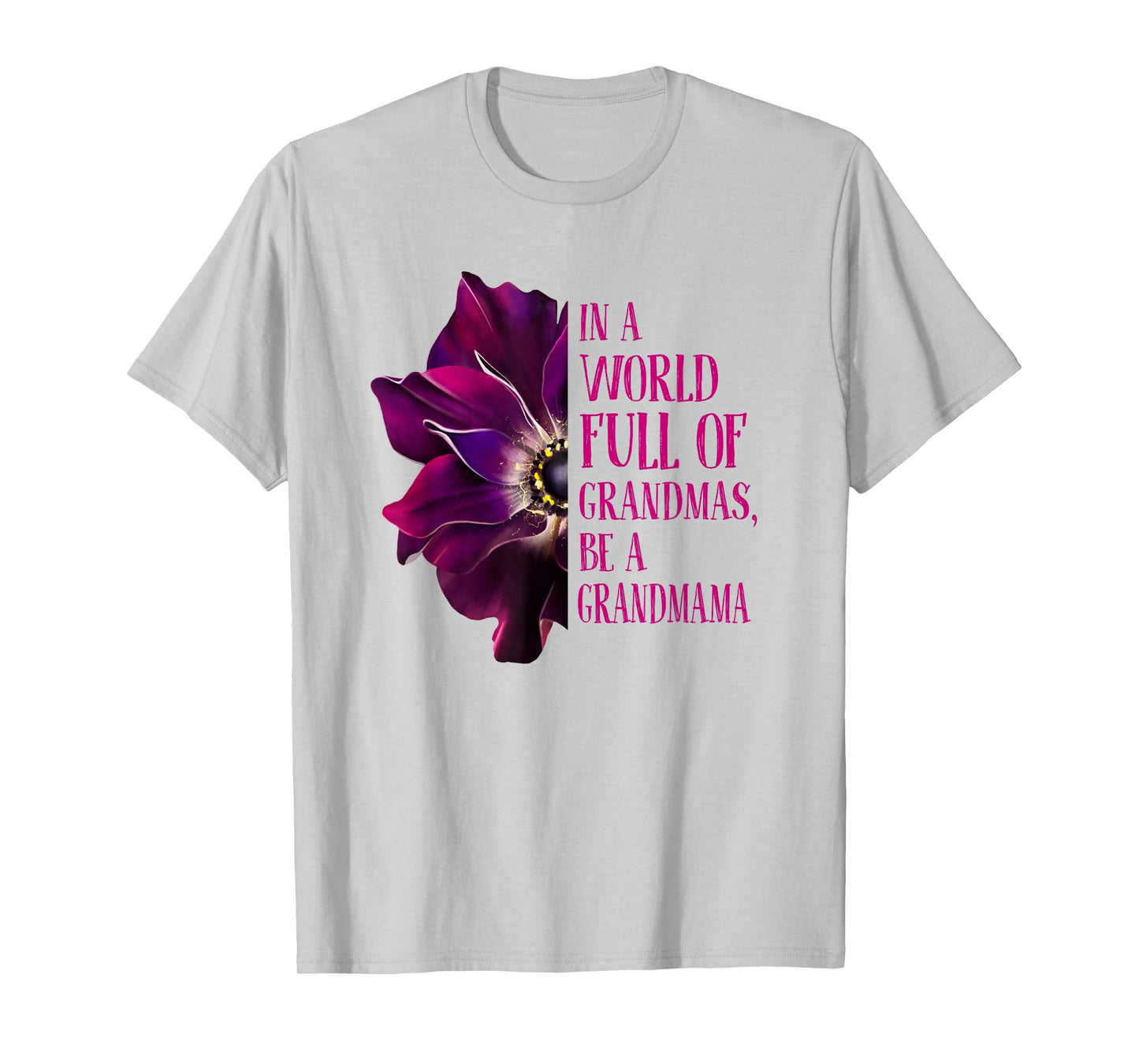 Anemone World Full Of Grandmas Be GRANDMAMA Grandmas Gifts T-Shirt