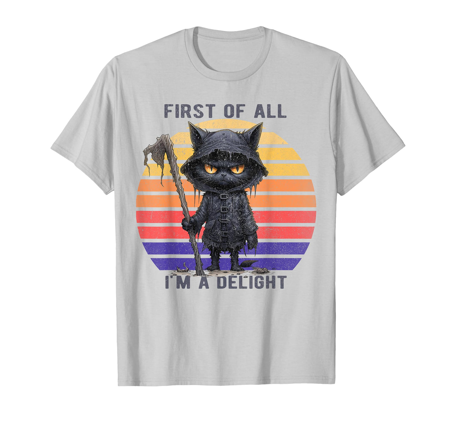 First Of All I'm A Delight Funny Scary Cat Men Women Kid T-Shirt