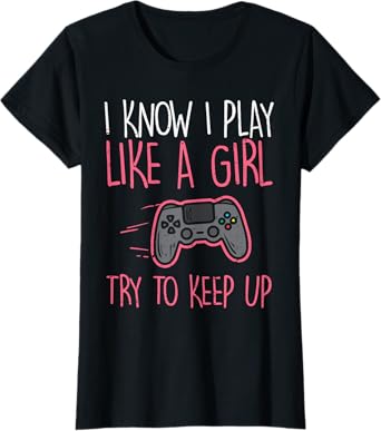 I Know Play Like Girl Gamer Funny Girls Kids Toddler Women T-Shirt