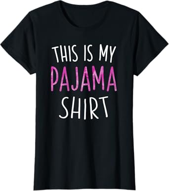 This Is My Pajama Shirt T-Shirt Lazy Day Shirt T-Shirt